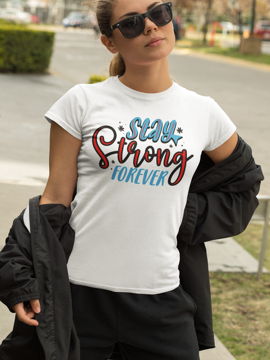 Stay Strong Forever Tee – Strength & Resilience Apparel