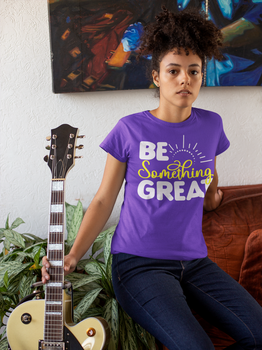 Be Something Great Unisex T-Shirt