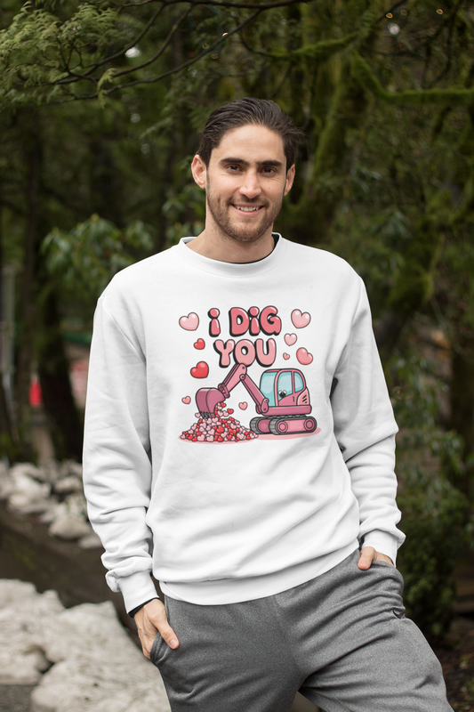 I Dig You Valentine's Day Sweatshirt